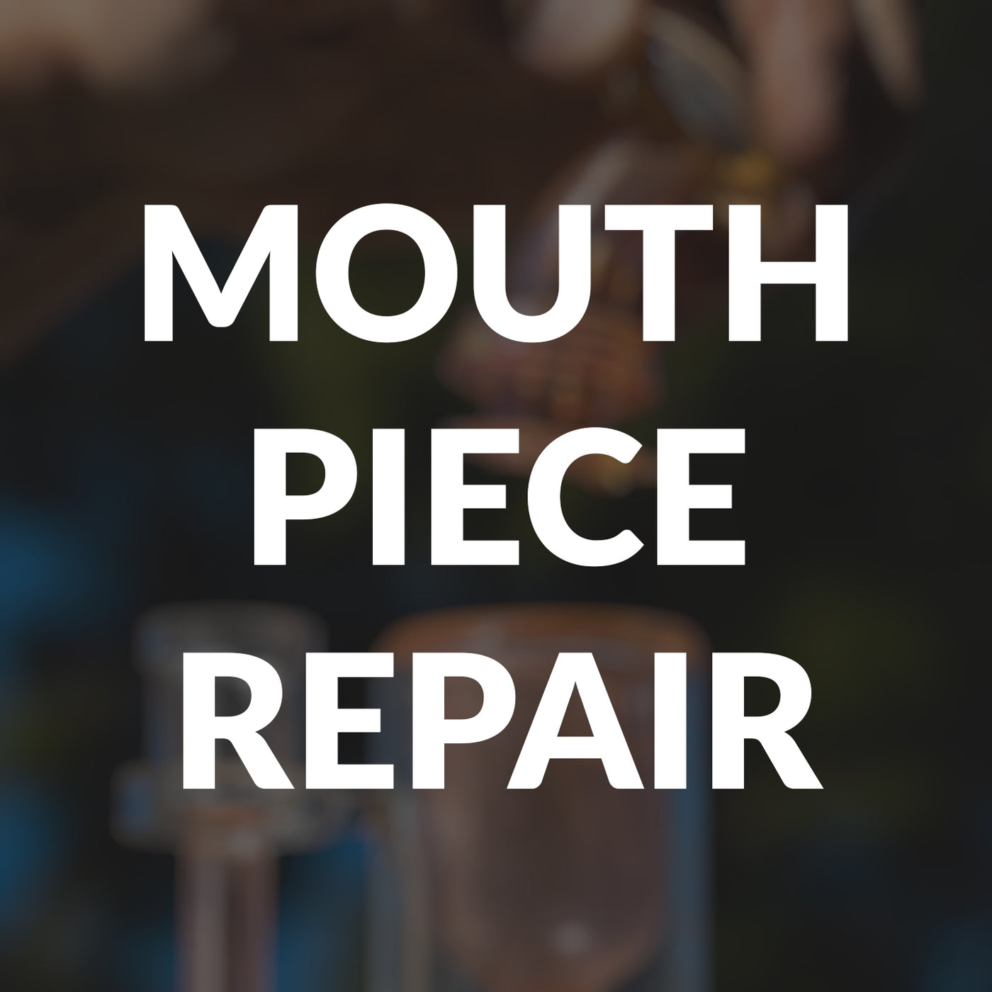 Mouthpiece Repair